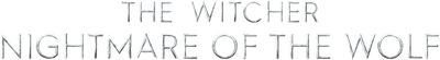 The Witcher: Nightmare of the Wolf