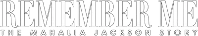 Remember Me: The Mahalia Jackson Story