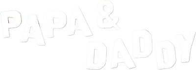 Papa & Daddy