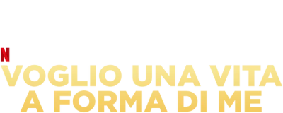 Voglio una vita a forma di me