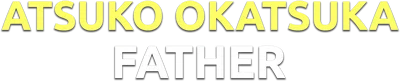 Atsuko Okatsuka: Father